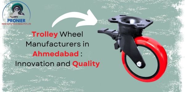 Trolley Wheel Manufacturers in Ahmedabad