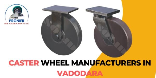 caster wheel manufacturers in Vadodara